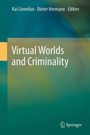 Virtual Worlds and Criminality de Kai Cornelius, LL.M.