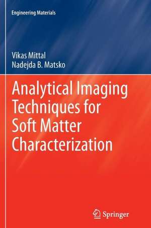 Analytical Imaging Techniques for Soft Matter Characterization de Vikas Mittal