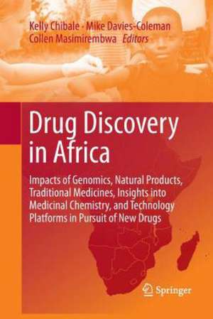 Drug Discovery in Africa: Impacts of Genomics, Natural Products, Traditional Medicines, Insights into Medicinal Chemistry, and Technology Platforms in Pursuit of New Drugs de Kelly Chibale