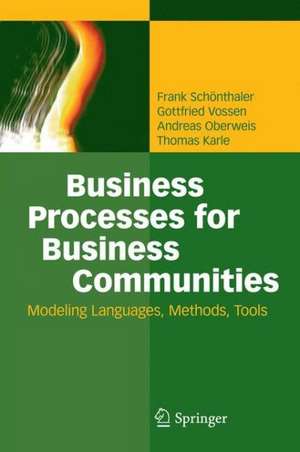 Business Processes for Business Communities: Modeling Languages, Methods, Tools de Frank Schönthaler