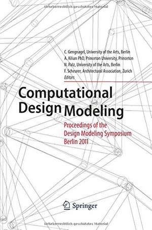 Computational Design Modeling: Proceedings of the Design Modeling Symposium Berlin 2011 de Christoph Gengnagel