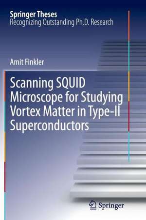 Scanning SQUID Microscope for Studying Vortex Matter in Type-II Superconductors de Amit Finkler