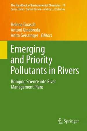 Emerging and Priority Pollutants in Rivers: Bringing Science into River Management Plans de Helena Guasch