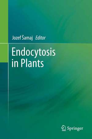 Endocytosis in Plants de Jozef Šamaj