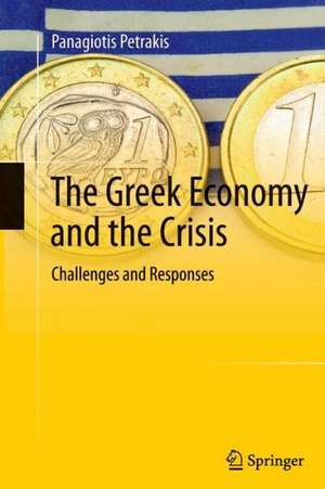 The Greek Economy and the Crisis: Challenges and Responses de Panagiotis Petrakis