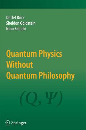 Quantum Physics Without Quantum Philosophy de Detlef Dürr