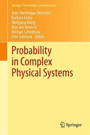 Probability in Complex Physical Systems: In Honour of Erwin Bolthausen and Jürgen Gärtner de Jean-Dominique Deuschel