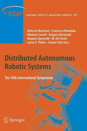 Distributed Autonomous Robotic Systems: The 10th International Symposium de Alcherio Martinoli