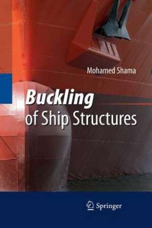 Buckling of Ship Structures de Mohamed Shama