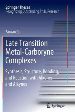 Late Transition Metal-Carboryne Complexes: Synthesis, Structure, Bonding, and Reaction with Alkenes and Alkynes de Zaozao Qiu