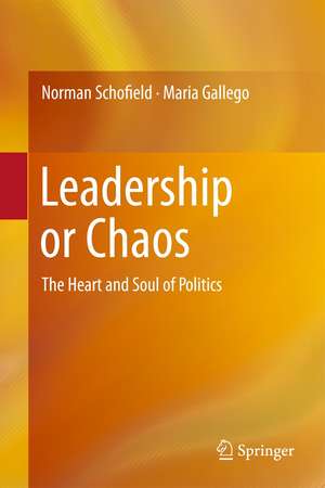 Leadership or Chaos: The Heart and Soul of Politics de Norman Schofield