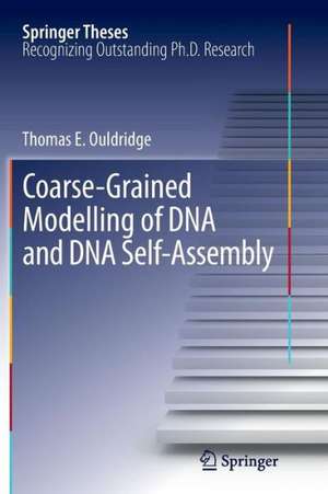 Coarse-Grained Modelling of DNA and DNA Self-Assembly de Thomas E. Ouldridge