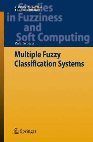 Multiple Fuzzy Classification Systems de Rafał Scherer