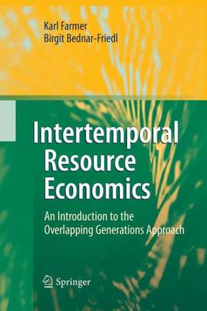 Intertemporal Resource Economics: An Introduction to the Overlapping Generations Approach de Karl Farmer