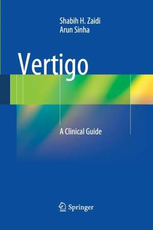 Vertigo: A Clinical Guide de Shabih H. Zaidi