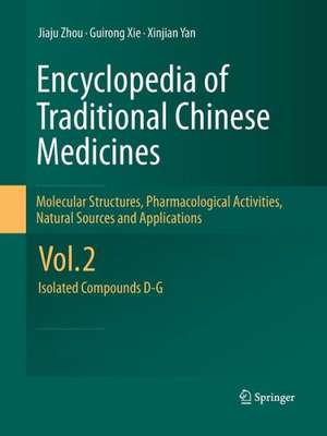 Encyclopedia of Traditional Chinese Medicines - Molecular Structures, Pharmacological Activities, Natural Sources and Applications: Vol. 2: Isolated Compounds D-G de Jiaju Zhou