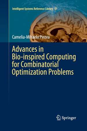 Advances in Bio-inspired Computing for Combinatorial Optimization Problems de Camelia-Mihaela Pintea