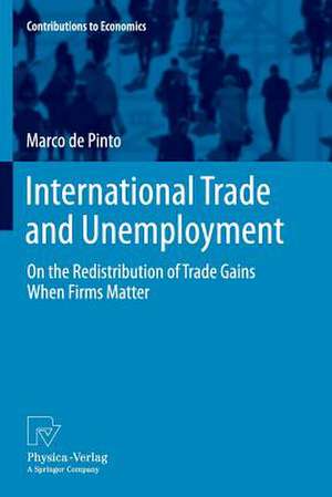 International Trade and Unemployment: On the Redistribution of Trade Gains When Firms Matter de Marco de Pinto