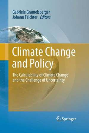 Climate Change and Policy: The Calculability of Climate Change and the Challenge of Uncertainty de Gabriele Gramelsberger