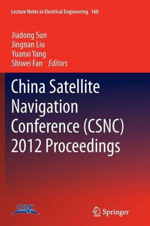 China Satellite Navigation Conference (CSNC) 2012 Proceedings de Jiadong Sun