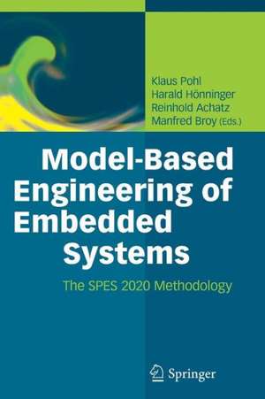 Model-Based Engineering of Embedded Systems: The SPES 2020 Methodology de Klaus Pohl