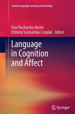 Language in Cognition and Affect de Ewa Piechurska-Kuciel