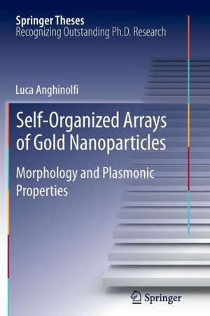 Self-Organized Arrays of Gold Nanoparticles: Morphology and Plasmonic Properties de Luca Anghinolfi