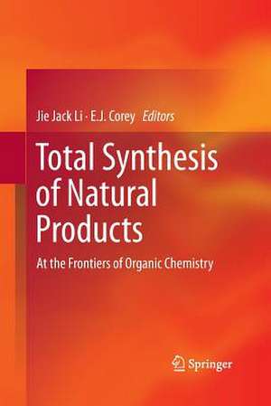 Total Synthesis of Natural Products: At the Frontiers of Organic Chemistry de Jie Jack Li