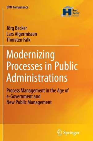 Modernizing Processes in Public Administrations: Process Management in the Age of e-Government and New Public Management de Jörg Becker