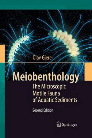 Meiobenthology: The Microscopic Motile Fauna of Aquatic Sediments de Olav Giere