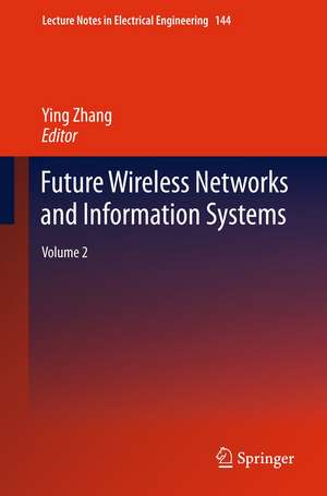 Future Wireless Networks and Information Systems: Volume 2 de Ying Zhang