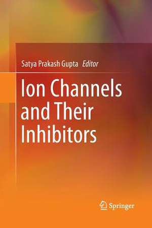 Ion Channels and Their Inhibitors de Satya Prakash Gupta