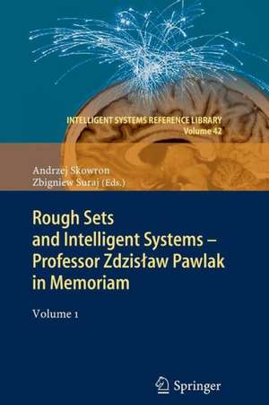 Rough Sets and Intelligent Systems - Professor Zdzisław Pawlak in Memoriam: Volume 1 de Andrzej Skowron