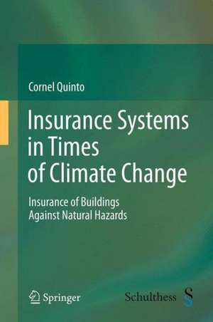 Insurance Systems in Times of Climate Change: Insurance of Buildings Against Natural Hazards de Cornel Quinto