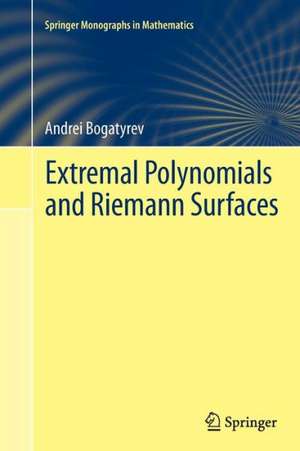 Extremal Polynomials and Riemann Surfaces de Andrei Bogatyrev