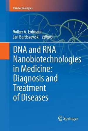 DNA and RNA Nanobiotechnologies in Medicine: Diagnosis and Treatment of Diseases de Volker A. Erdmann