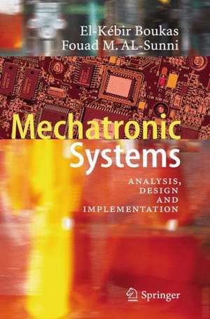 Mechatronic Systems: Analysis, Design and Implementation de El-Kébir Boukas