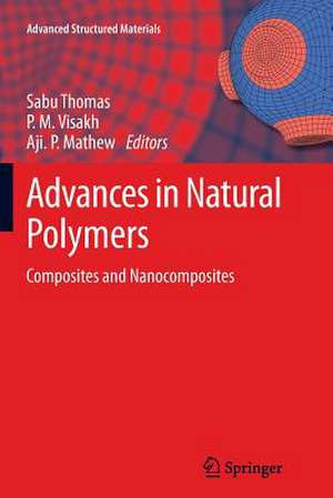 Advances in Natural Polymers: Composites and Nanocomposites de Sabu Thomas