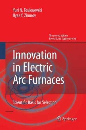 Innovation in Electric Arc Furnaces: Scientific Basis for Selection de Yuri N. Toulouevski