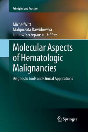 Molecular Aspects of Hematologic Malignancies: Diagnostic Tools and Clinical Applications de Michal Witt