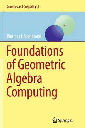 Foundations of Geometric Algebra Computing de Dietmar Hildenbrand