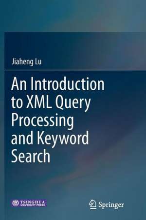 An Introduction to XML Query Processing and Keyword Search de Jiaheng Lu