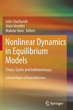 Nonlinear Dynamics in Equilibrium Models: Chaos, Cycles and Indeterminacy de John Stachurski