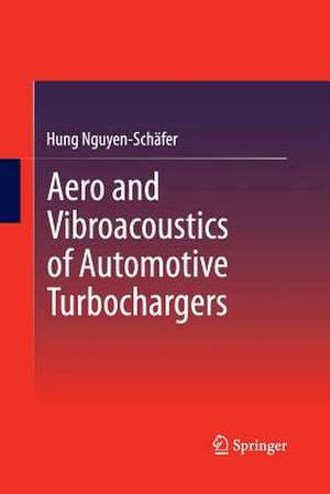 Aero and Vibroacoustics of Automotive Turbochargers de Hung Nguyen-Schäfer