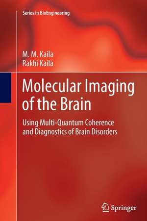 Molecular Imaging of the Brain: Using Multi-Quantum Coherence and Diagnostics of Brain Disorders de M. M. Kaila