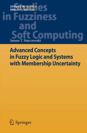 Advanced Concepts in Fuzzy Logic and Systems with Membership Uncertainty de Janusz T. Starczewski