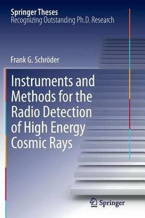 Instruments and Methods for the Radio Detection of High Energy Cosmic Rays de Frank Schröder