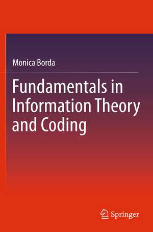 Fundamentals in Information Theory and Coding de Monica Borda