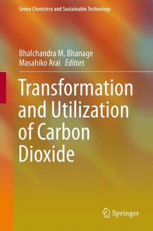 Transformation and Utilization of Carbon Dioxide de Bhalchandra M. Bhanage