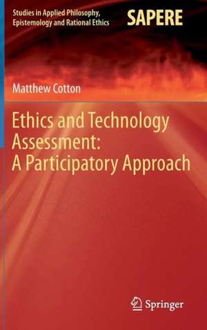 Ethics and Technology Assessment: A Participatory Approach de Matthew Cotton